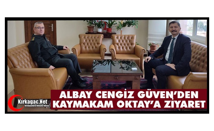 ALBAY CENGİZ GÜVEN’DEN OKTAY’A ZİYARET