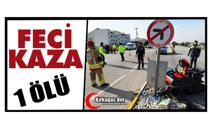FECİ KAZA 1 ÖLÜ