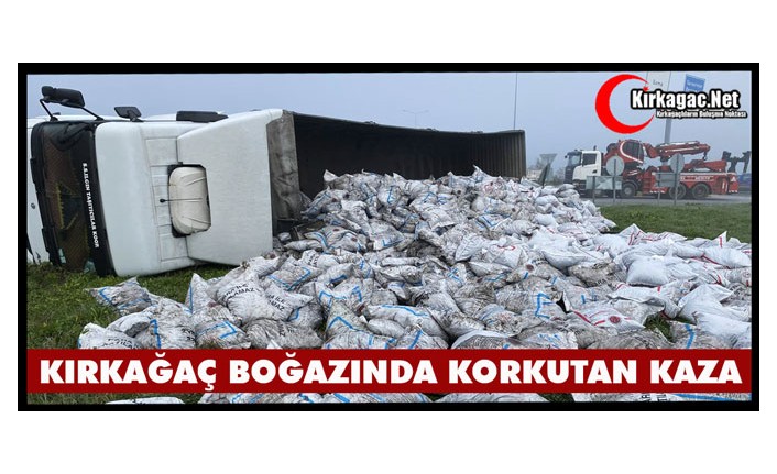 KIRKAĞAÇ BOĞAZINDA KORKUTAN KAZA