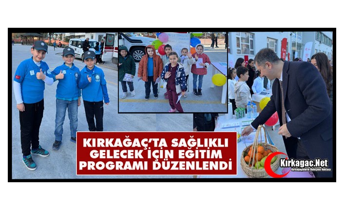 KIRKAĞAÇ'TA SAĞLIKLI GELECEK İÇİN EĞİTİM PROGRAMI DÜZENLENDİ
