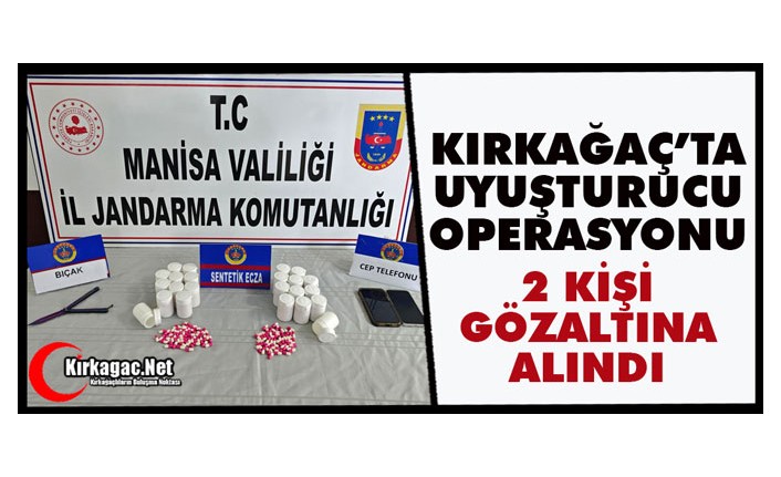 KIRKAĞAÇ’TA UYUŞTURUCU OPERASYONU