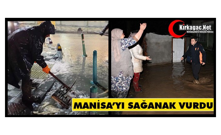 MANİSA’YI SAĞANAK VURDU