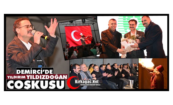 DEMİRCİ’DE YILDIRIM YILDOZDOĞAN COŞKUSU