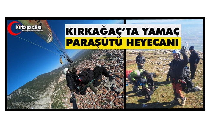 KIRKAĞAÇ’TA YAMAÇ PARAŞÜTÜ HEYECANI