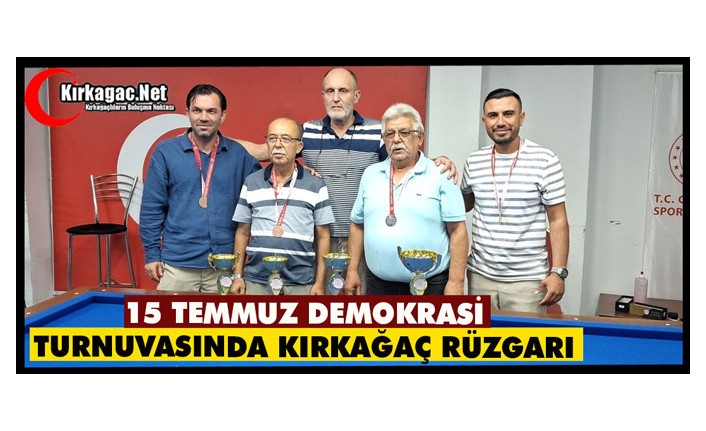 15 TEMMUZ DEMOKRASİ TURNUVASI'NDA KIRKAĞAÇ RÜZGARI
