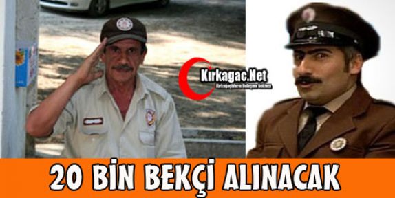 20 BİN BEKÇİ ALINACAK