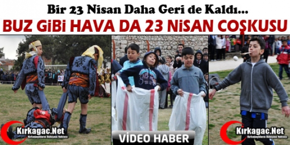 23 NİSAN KIRKAĞAÇ’TA COŞKUYLA KUTLANDI(VİDEO)