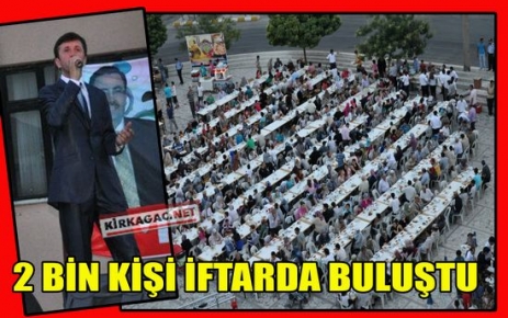 2 BİN KIRKAĞAÇLI İFTARDA BULUŞTU