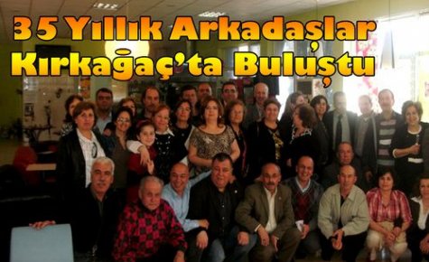 35 Yıllık Arkadaşlar Kırkağaç'ta Buluştu