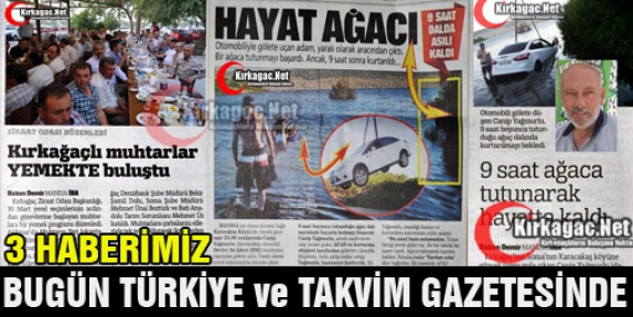 3 HABERİMİZ TÜRKİYE ve TAKVİM GAZETELERİNDE