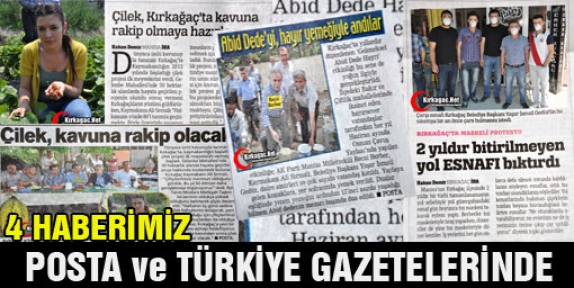 4 HABERİMİZ POSTA ve TÜRKİYE GAZETESİNDE  