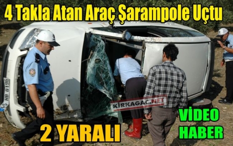 4 TAKLA ATAN ARAÇ ŞARAMPOLE UÇTU(VİDEO)