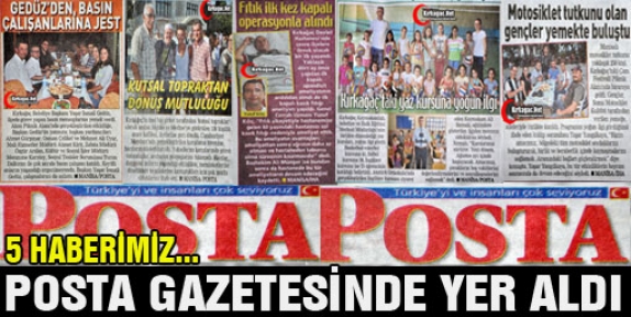 5 HABERİMİZ POSTA GAZETESİNDE