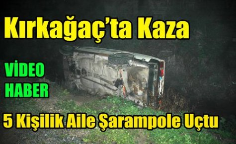 5 KİŞİLİK AİLE ŞARAMPOLE UÇTU(VİDEO)