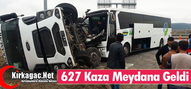 627 TRAFİK KAZASI MEYDANA GELDİ