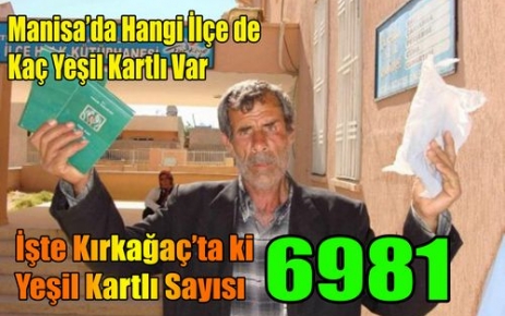 6981 KIRKAĞAÇLI'NIN YEŞİL KARTI VAR