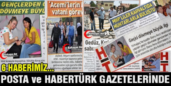 6 HABERİMİZ POSTA ve HABERTÜRK'TE