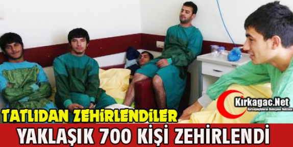 700 KİŞİ YEMEKTEN ZEHİRLENDİ