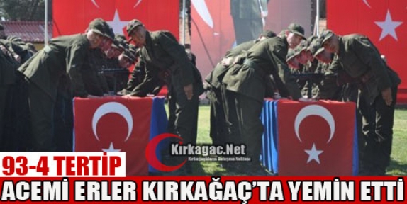 93/4 TERTİP ACEMİ ERLER YEMİN ETTİ