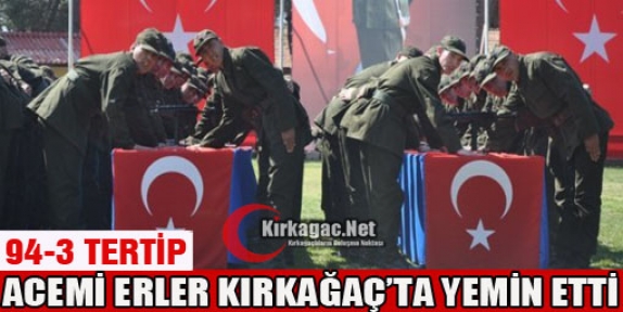 94/3 TERTİP ACEMİ ERLER YEMİN ETTİ