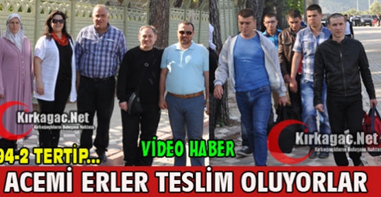 94-2 TERTİP ACEMİ ERLER TESLİM OLUYORLAR(VİDEO)