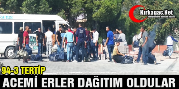 94-3 ACEMİ ERLER DAĞITIM OLDULAR