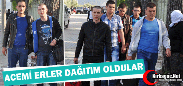 95-4 ACEMİ ERLER DAĞITIM OLDULAR