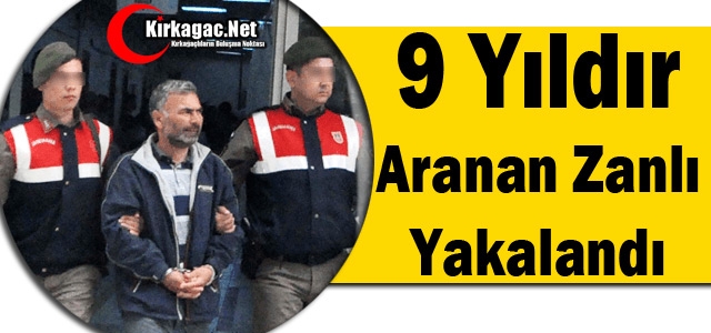 9 YILDIR ARANAN ZANLI YAKALANDI