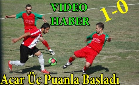 Acar 3 Puanla Başladı 1-0(VİDEO)