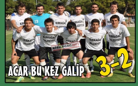 ACAR BU KEZ GALİP 3-2