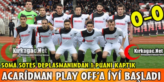 ACAR PLAY OFF'A İYİ BAŞLADI 0-0