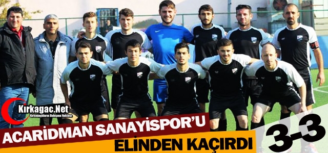 ACAR, SANAYİSPOR'U ELİNDEN KAÇIRDI 3-3