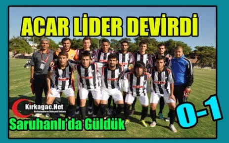 ACAR SARUHANLI’YI DEVİRDİ ZİRVEYE GÖZ KIRPTI 0-1