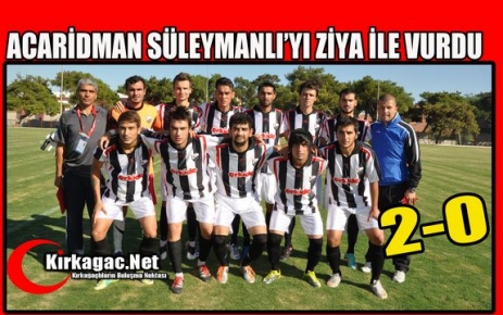 ACAR’I SÜLEYMANLI’DA ZİYA GÜLDÜRDÜ 2-0