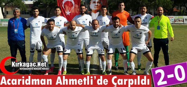 ACARİDMAN AHMETLİ'DE ÇARPILDI 2-0