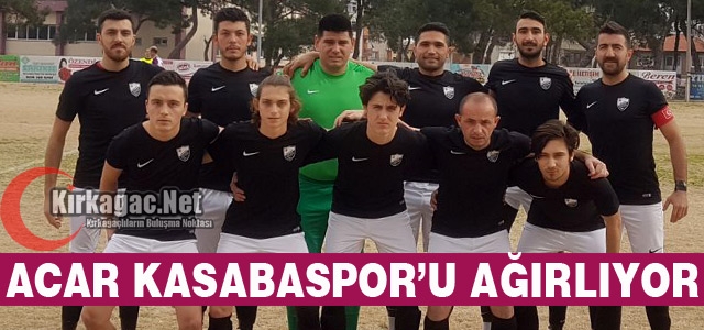 ACARİDMAN KASABASPOR'U AĞIRLIYOR