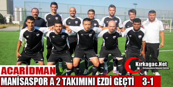 ACARİDMAN MANİSASPOR A2 TAKIMINI EZDİ GEÇTİ 3-1