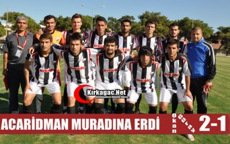 ACARİDMAN MURADINA ERDİ 2-1