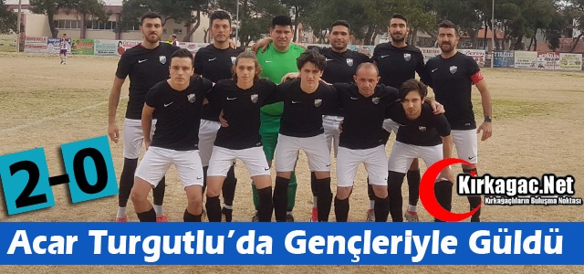 ACARİDMAN TURGUTLU'DA GENÇLERİYLE GÜLDÜ 2-0