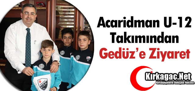 ACARİDMAN U-12 TAKIMINDAN GEDÜZ’E ZİYARET