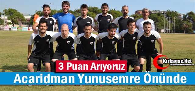 ACARİDMAN YUNUSEMRE'DE 3 PUAN ARIYOR