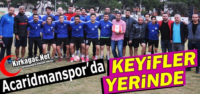 ACARİDMAN'DA KEYİFLER YERİNDE