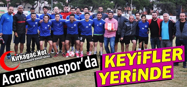 ACARİDMAN'DA KEYİFLER YERİNDE