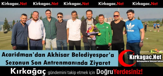 ACARİDMAN'DAN AKHİSAR BELEDİYESPOR'A ZİYARET