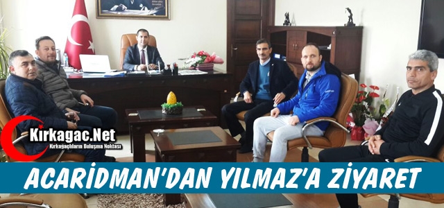 ACARİDMAN'DAN KAYMAKAM YILMAZ’A ZİYARET