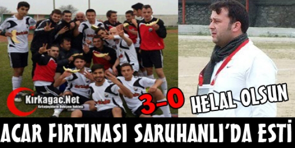 ACARİDMAN'I SARUHANLI'DA DURDURAMADI 3-0