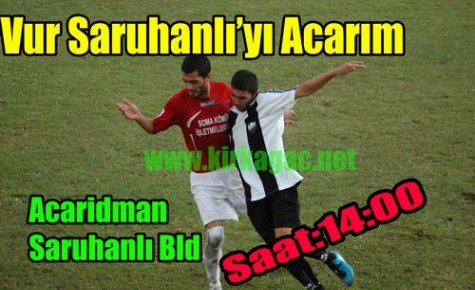 Acaridman,Saruhanlı'yı Ağırlıyor