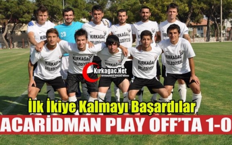 ACARİDMANSPOR’UMUZ PLAY OFF’TA 1-0