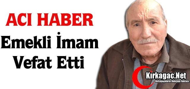 ACI HABER.. EMEKLİ İMAM VEFAT ETTİ