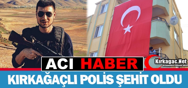 ACI HABER...KIRKAĞAÇLI POLİS VAN'DA ŞEHİT DÜŞTÜ